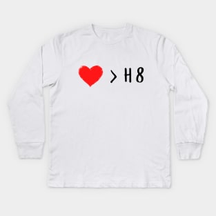 Love is greater than hate - Love over hate Kids Long Sleeve T-Shirt